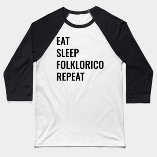 Eat Sleep Folklorico Repeat Baseball T-Shirt
